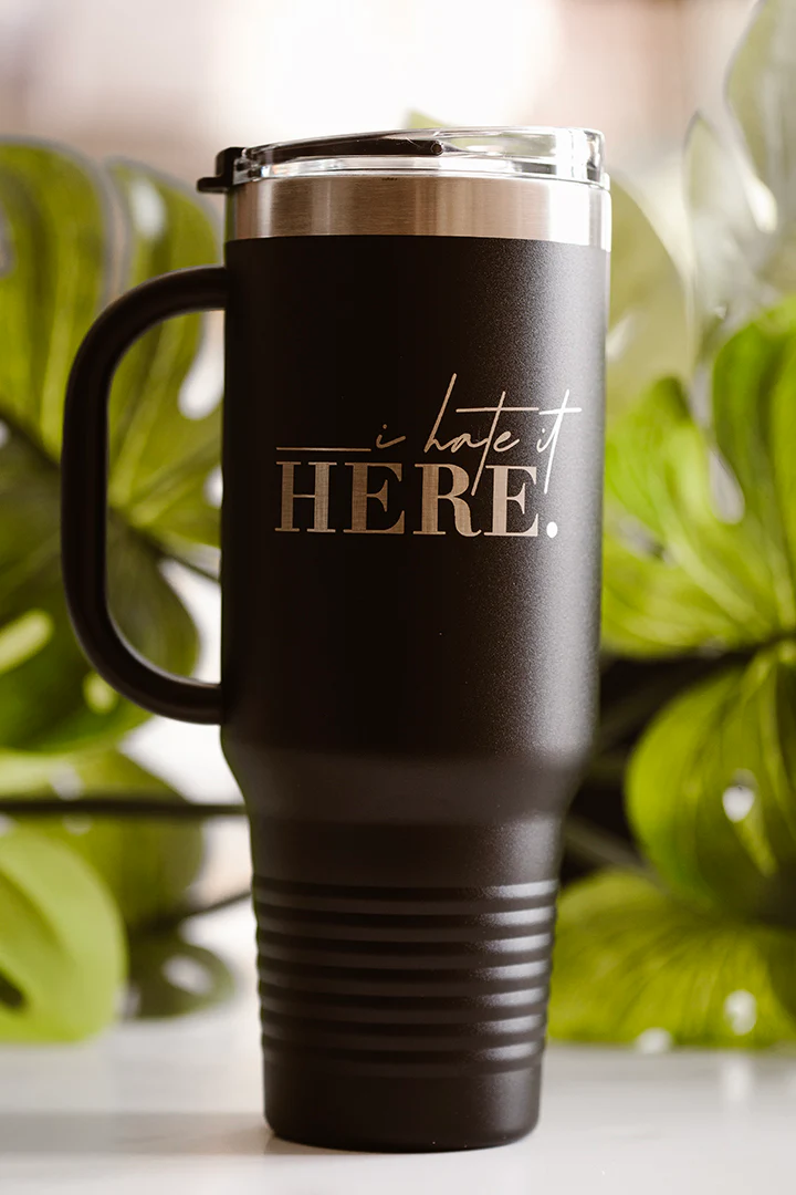 Hate It Here 40oz Tumbler - Image 8
